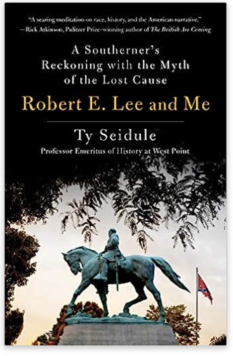 Robert E. Lee and Me: A Southerner's Reckoning with the Myth of the Lost Cause *Signed by Ty Seidule*