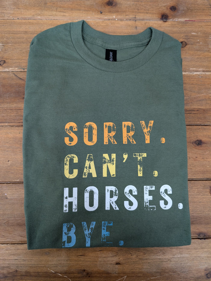 Sorry. Can't. Horses. Bye. T Shirt  in Olive Green