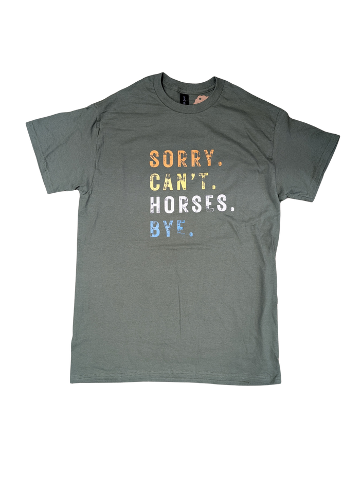 Sorry. Can't. Horses. Bye. T Shirt  in Olive Green